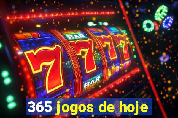 365 jogos de hoje